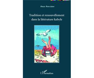 Tradition et renouvellement dans la littérature kabyle - Amar Ameziane - L'harmattan - broché - Essai