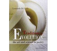 Tradition In Evolution The Art And Science In Pastry