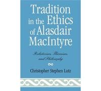Tradition in the Ethics of Alasdair MacIntyre by Christopher Stephen Lutz Christopher Stephen Lutz (Auteur)