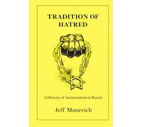 Tradition of Hatred: A History of Antisemitism in Russia
