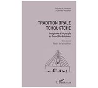 Tradition Orale Tchouktche - Imaginaire D'un Peuple Du Grand Nord Sibérien Tome 2, Récits De La Tradition