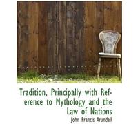 Tradition, Principally With Reference To Mythology And The Law Of Nations