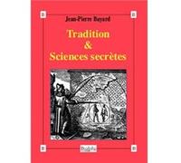 Tradition & Sciences secrètes Jean-Pierre Bayard (Auteur)