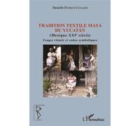 Tradition textile maya du Yucatan (Mexique XXIe siècle) : Usages rituels et codes symboliques