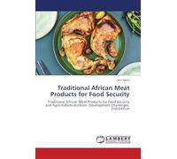 Traditional African Meat Products for Food Security: Traditional African Meat Products for Food Security and Agro-Industrialization: Development Challenges. 2nd Edition