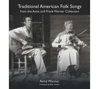 Traditional American Folk Songs From The Anne And Frank Warner Collection