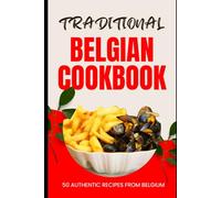 Traditional Belgian Cookbook: 50 Authentic Recipes from Belgium