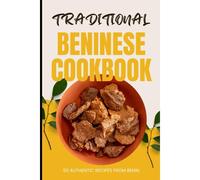 Traditional Beninese Cookbook: 50 Authentic Recipes From Benin