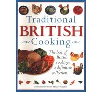 Traditional British Cooking: The Best of British Cooking: a Definitive Collection