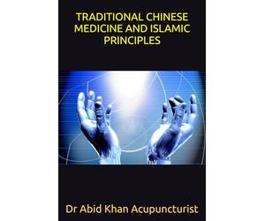 TRADITIONAL CHINESE MEDICINE AND ISLAMIC PRINCIPLES