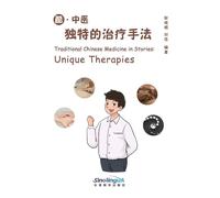 Traditional Chinese Medicine In Stories - Unique Therapies - Edition Bilingue Anglais-Chinois