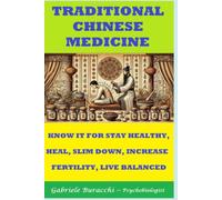 TRADITIONAL CHINESE MEDICINE KNOW IT FOR STAY HEALTHY, HEAL, SLIM DOWN, INCREASE FERTILITY, LIVE BALANCED