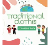 Traditional Clothes Around the World Coloring Book: A Fun and Educational Journey Through Cultural Fashion for Kids!