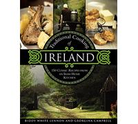 Traditional Cooking of Ireland: 150 Classic Recipes from an Irish Home Kitchen