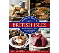 Traditional Cooking of the British Isles: England, Ireland, Scotland and Wales; 360 Classic Regional Dishes With 1500 Beautiful Photographs