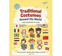 Traditional Costumes Around the World Coloring Book for Kids Ages 4-8: Explore 20 Countries with Boys & Girls in National Dress • Flags Included • Fun ... Kindergarten & Early Elementary Children