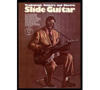 Traditional, Country and Electric Slide Guitar (Compact Disc Included)
