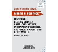 Traditional Decision-Oriented Approaches: Attitude, Information-Processing,and Features-Perceptions-Affect Models