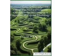 Traditional Ecological Knowledge (Tek), Ethnoecology, It's Use In Indigenous Communities And Native America
