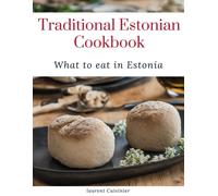 Traditional Estonian Cookbook: What To Eat In Estonia (Laurent Cuisinier Super Exciting Cook Book Series)
