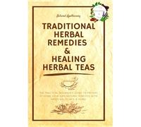 Traditional Herbal Remedies & Healing Herbal Teas