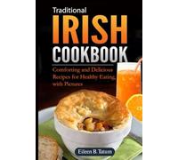 Traditional Irish Cookbook: Comforting and delicious recipes for healthy eating, with pictures