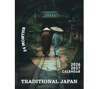Traditional Japan Calendar 2026 - 2027: An Authentic Portrait of Japanese Heritage Brought Together in a Beautifully Curated Planner for Daily Organization and Inspiration