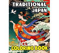 Traditional Japan Coloring Book: Colouring Pages Of The Japanese Iconic Aesthetics And Cultural Items Foods Buildings Mythology People Etc. | Simple ... Stress Relief | Kids Adults Teens Seniors