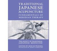 Traditional Japanese Acupuncture: Fundamentals of Meridian Therapy