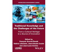 Traditional Knowledge and the Challenges of the Future: From a Cultural Heritage to a Source of Innovation