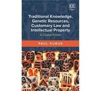 Traditional Knowledge Genetic Resources Customary Law and Intellectual Property by Paul Kuruk Paul Kuruk (Auteur)