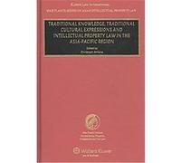 Traditional Knowledge, Traditional Cultural Expressions and Intellectual Property Law in the Asia-Pacific Region, MAX PLANCK SERIES ON ASIAN INTELLECTUAL PROPERTY LAW Christophe Antons (Auteur)