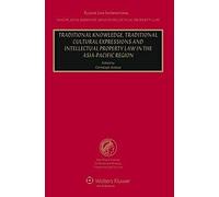 Traditional Knowledge, Traditional Curtural Expressions And Intellectual Property Law In The Asia-Pacific Region