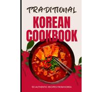 Traditional Korean Cookbook: 50 Authentic Recipes From Korea