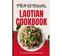 Traditional Laotian Cookbook: 50 Authentic Recipes from Laos