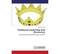 Traditional Leadership And Democracy: Chiefs' Influence On Electoral Process In Malawi