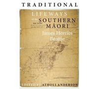 Traditional Lifeways Of The Southern Maori