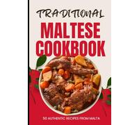 Traditional Maltese Cookbook: 50 Authentic Recipes from Malta