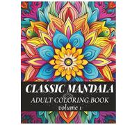 Traditional Mandala Coloring Book for Adults: Classic Mandala Designs for Stress Relief, Relaxation and Mindfulness Volume 1