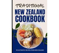 Traditional New Zealand Cookbook: 50 Authentic Recipes from New Zealand
