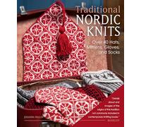 Traditional Nordic Knits: Over 40 Hats, Mittens, Gloves, and Socks