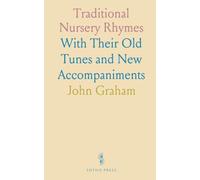 Traditional Nursery Rhymes: With Their Old Tunes and New Accompaniments