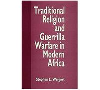 Traditional Religion And Guerrilla Warfare In Modern Africa