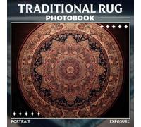 Traditional Rug Photo Book: Stunning Collection of Beautifully Designed Textiles with 40 High-Resolution Images