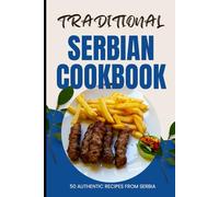 Traditional Serbian Cookbook: 50 Authentic Recipes from Serbia