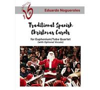 Traditional Spanish Christmas Carols: for Euphonium/Tuba Quartet (with Optional Vocals)