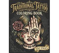 Traditional Tattoo: Bold Coloring Book for Adults and Teens with 100 Pages featuring Classic Flash Art, Skulls, and Gothic Portraits for Stress Relief