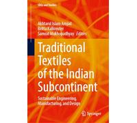 Traditional Textiles of the Indian Subcontinent: Sustainable Engineering, Manufacturing, and Design