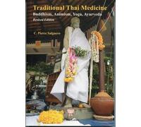 Traditional Thai Medicine: Buddhism, Animism, Yoga, Ayurveda by C. Pierce Salguero (2016-08-02)