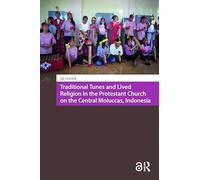 Traditional Tunes and Lived Religion in the Protestant Church on the Central Moluccas, Indonesia